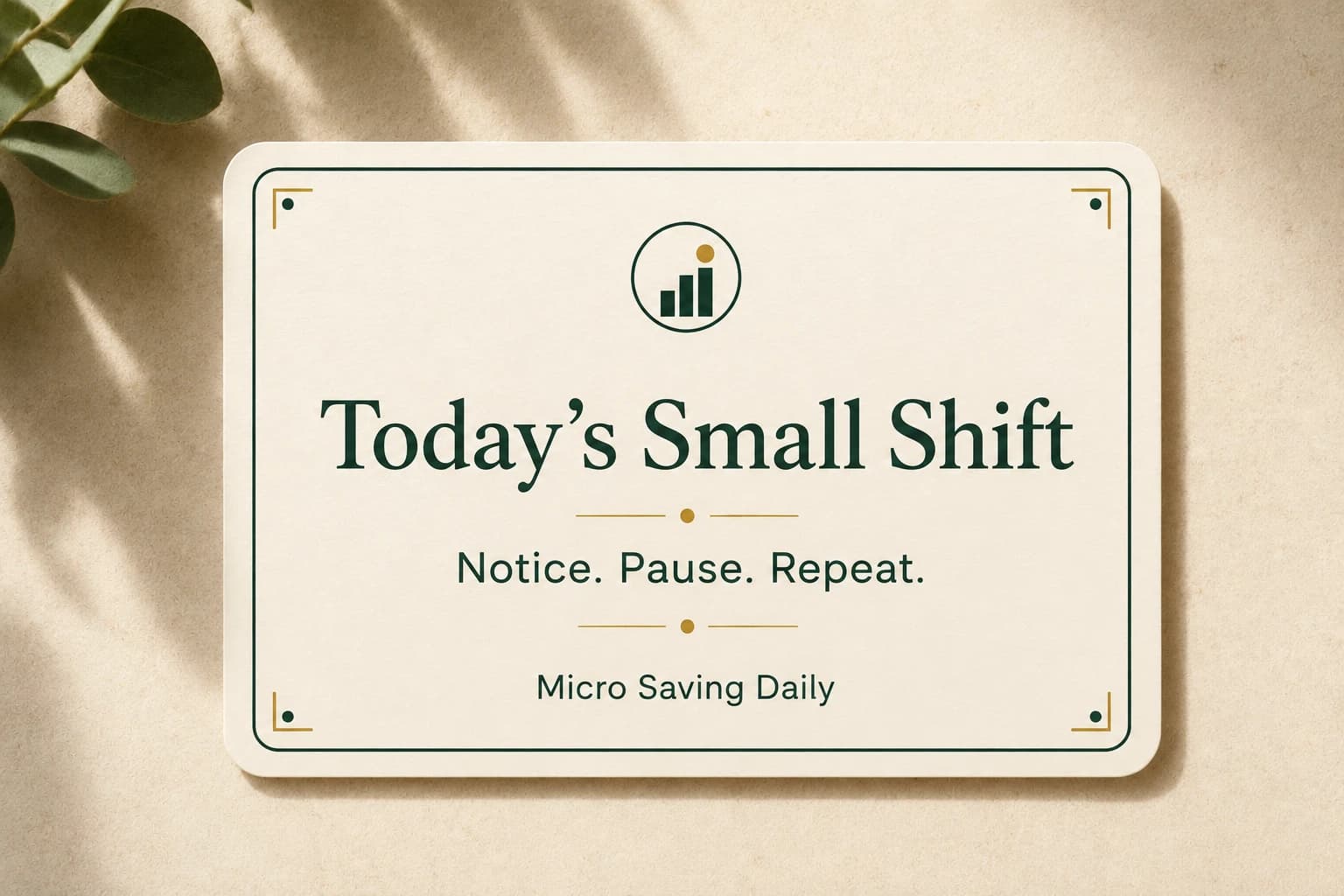 Today's small shift habit card highlighting one calm daily money choice.